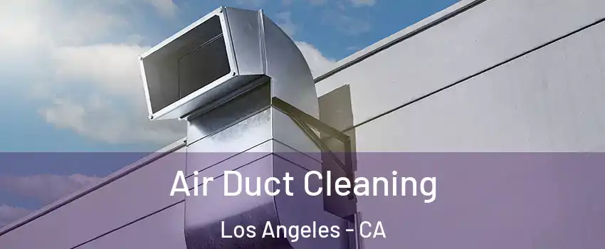  Air Duct Cleaning Los Angeles - CA