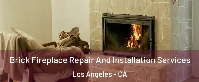  Brick Fireplace Repair And Installation Services Los Angeles - CA