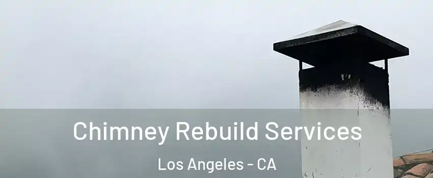  Chimney Rebuild Services Los Angeles - CA