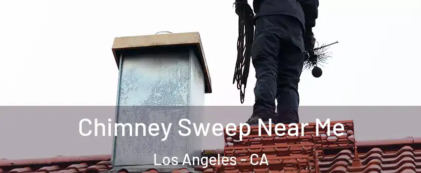 Chimney Sweep Near Me Los Angeles - CA