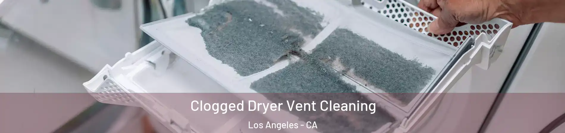  Clogged Dryer Vent Cleaning Los Angeles - CA