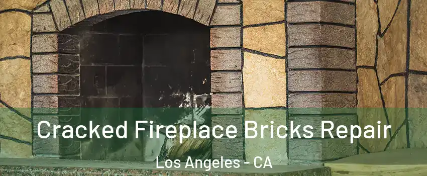  Cracked Fireplace Bricks Repair Los Angeles - CA