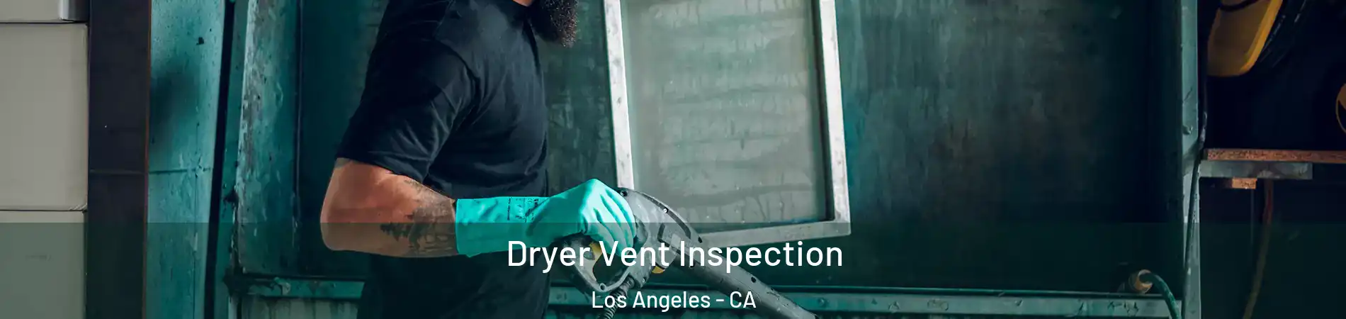  Dryer Vent Inspection Los Angeles - CA