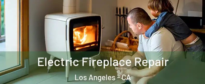  Electric Fireplace Repair Los Angeles - CA
