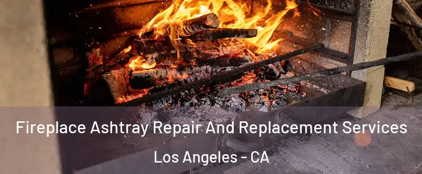  Fireplace Ashtray Repair And Replacement Services Los Angeles - CA