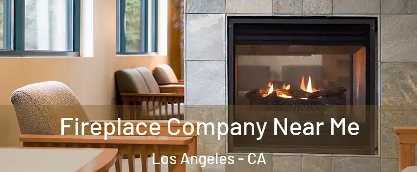  Fireplace Company Near Me Los Angeles - CA