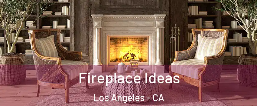  Fireplace Ideas Los Angeles - CA