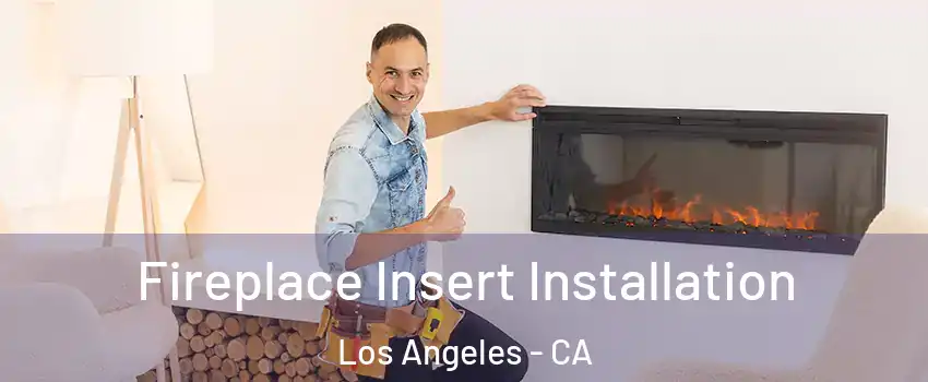  Fireplace Insert Installation Los Angeles - CA