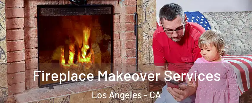  Fireplace Makeover Services Los Angeles - CA