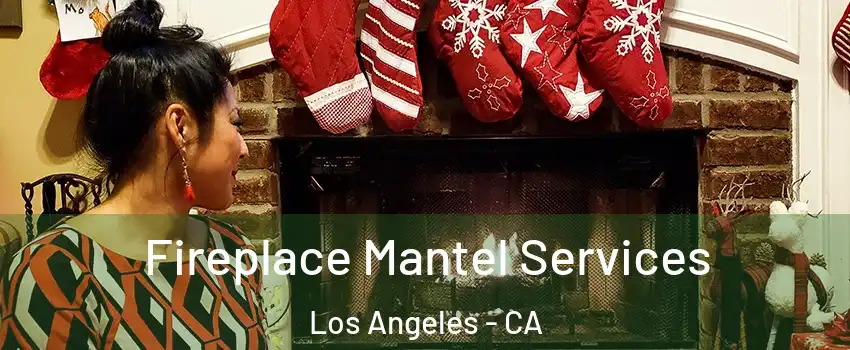  Fireplace Mantel Services Los Angeles - CA