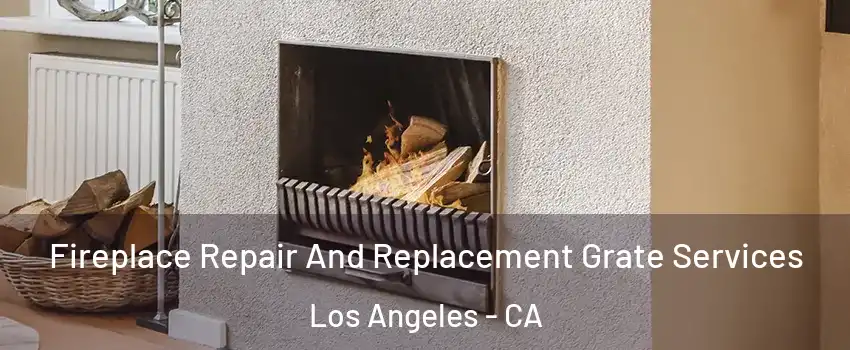  Fireplace Repair And Replacement Grate Services Los Angeles - CA