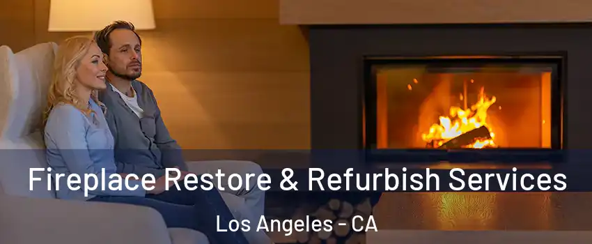  Fireplace Restore & Refurbish Services Los Angeles - CA