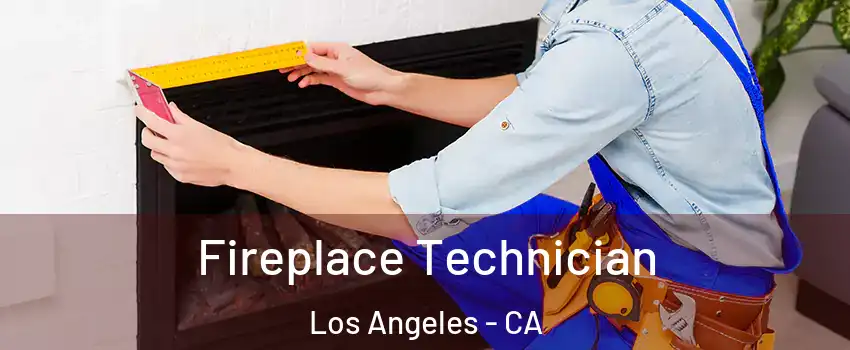 Fireplace Technician Los Angeles - CA