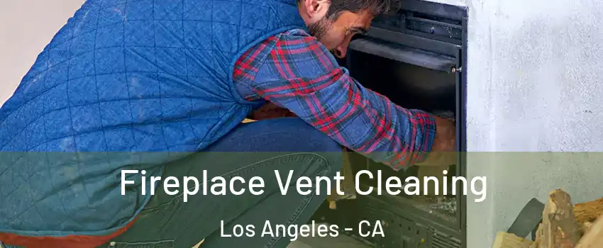  Fireplace Vent Cleaning Los Angeles - CA
