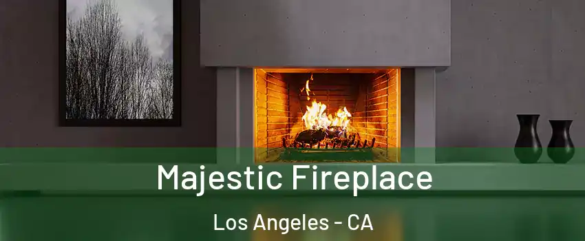  Majestic Fireplace Los Angeles - CA