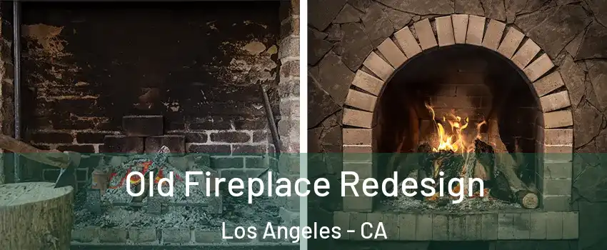  Old Fireplace Redesign Los Angeles - CA