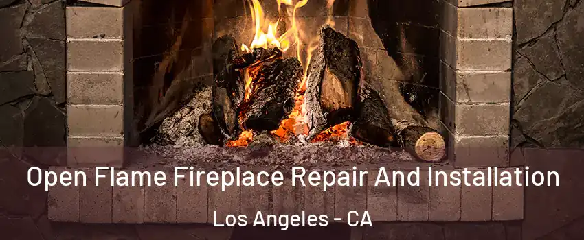  Open Flame Fireplace Repair And Installation Los Angeles - CA