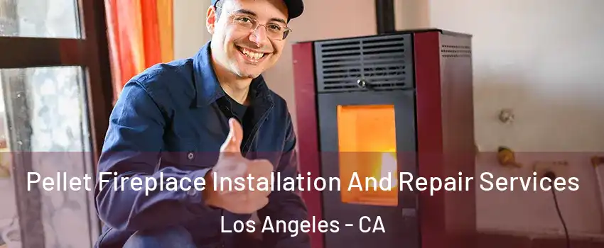  Pellet Fireplace Installation And Repair Services Los Angeles - CA