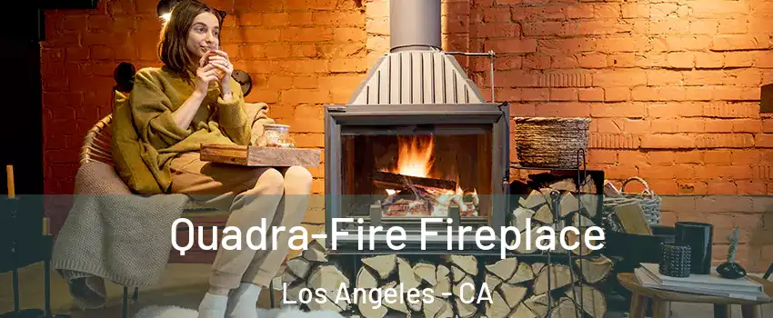  Quadra-Fire Fireplace Los Angeles - CA