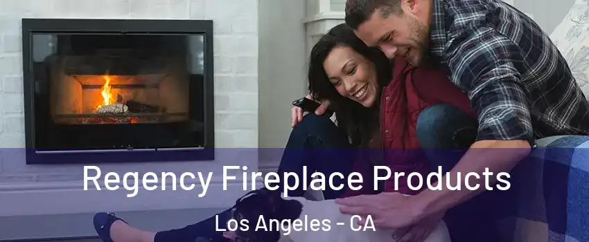  Regency Fireplace Products Los Angeles - CA