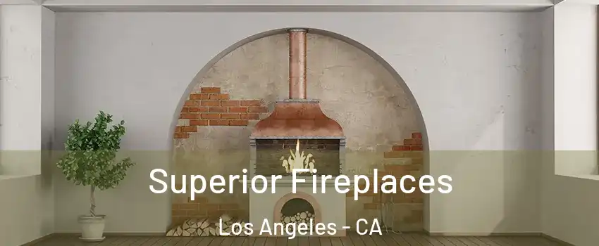  Superior Fireplaces Los Angeles - CA