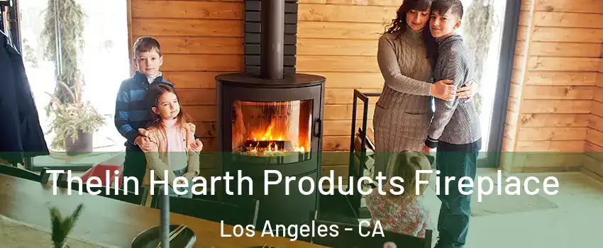  Thelin Hearth Products Fireplace Los Angeles - CA
