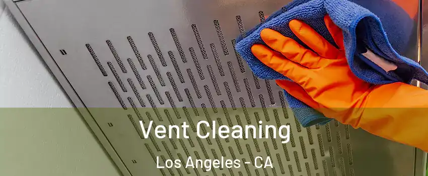  Vent Cleaning Los Angeles - CA