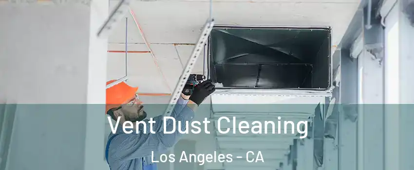 Vent Dust Cleaning Los Angeles - CA