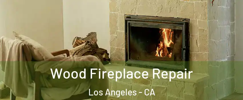  Wood Fireplace Repair Los Angeles - CA